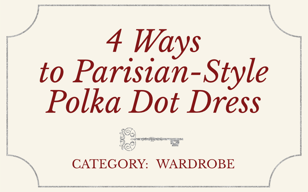 4 Ways to Parisian-Style Polka Dot Dress