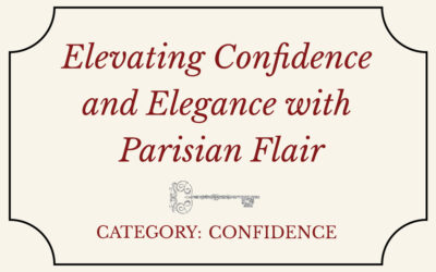 Elevating Confidence and Elegance with Parisian Flair