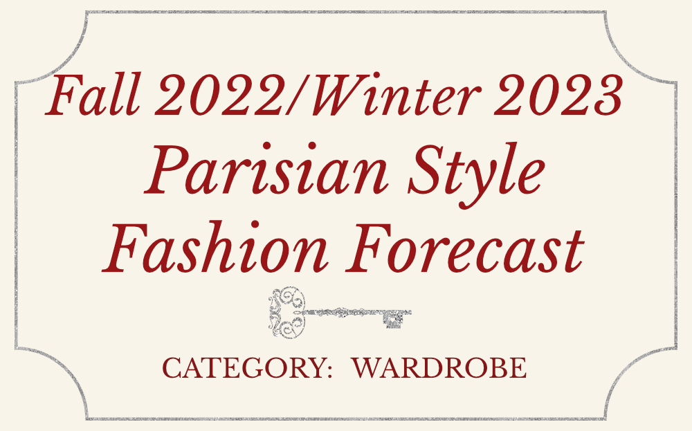 Fall  2022 / Winter 2023 Parisian Style Fashion Forecast 