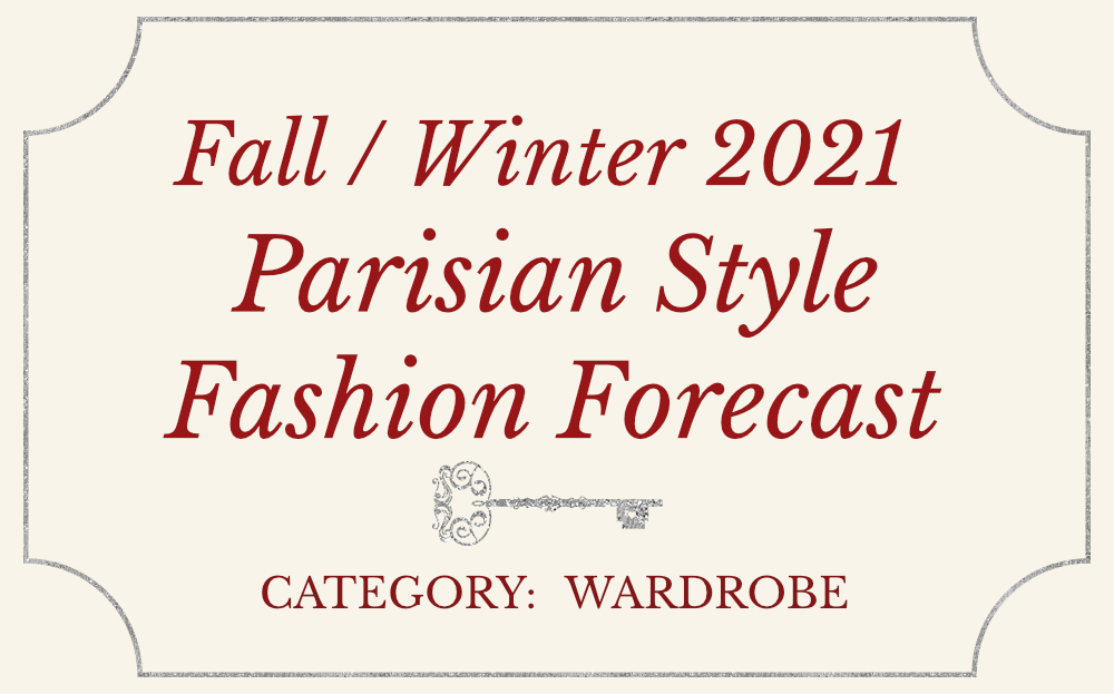 Fall/ Winter 2021 Parisian Style Fashion Forecast