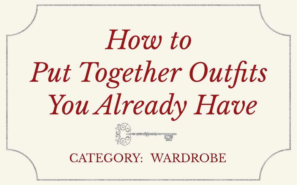 Blog-Post How to Put Together Outfits You Already Have