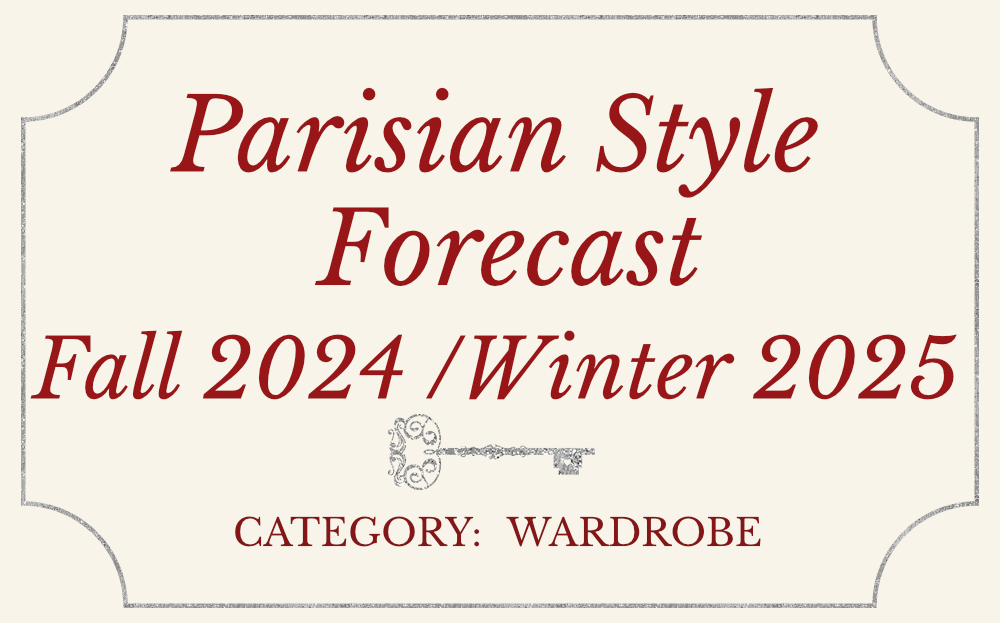 Parisian Style Forecast Fall 2024-Winter 2025