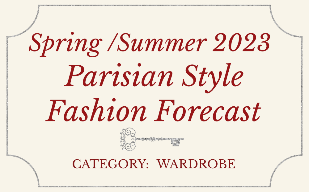 Spring / Summer 2023 Parisian Style Fashion Forecast