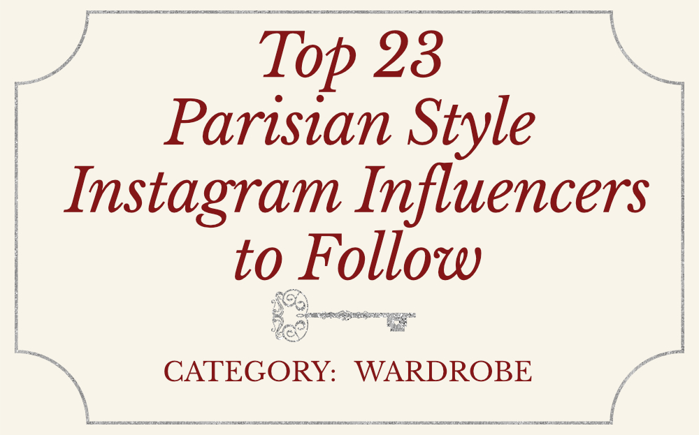 Top 23 Parisian Style Instagram Influencers to Follow