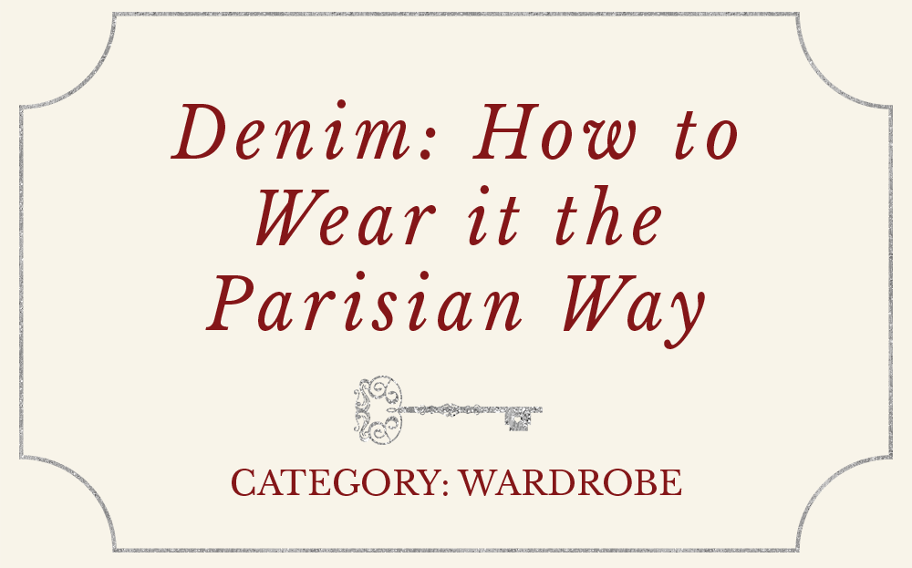 Denim: How to Wear it the Parisian Way