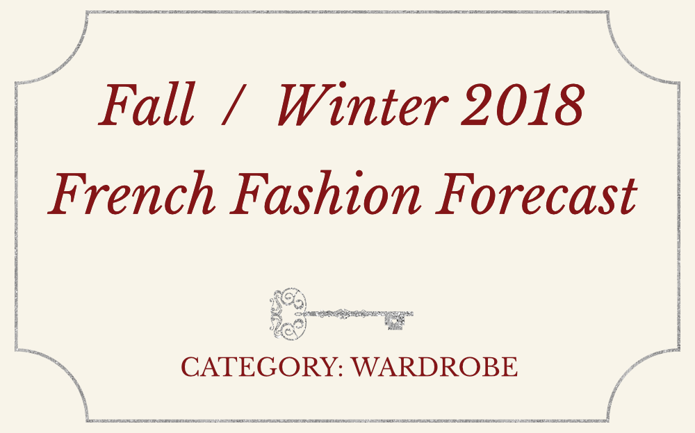 Fall/Winter 2018 French Fashion Forecast
