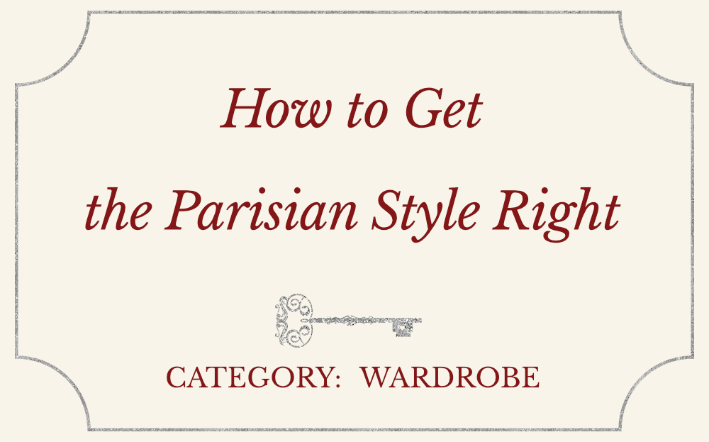 How to Get the Parisian Style Right